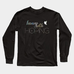 Heavy With Hoping Madeon Lyrics Good Faith Long Sleeve T-Shirt